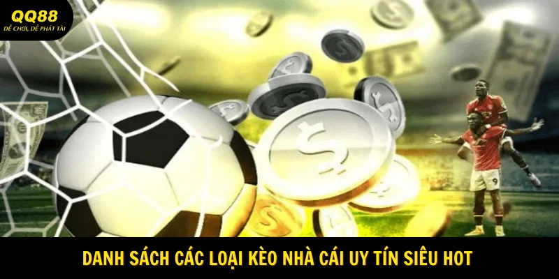 Kèo Nhà Cái Uy Tín - Hình Thức Cá Cược Cực Cuốn 2 danh-sach-cac-loai-keo-nha-cai-sieu-hot